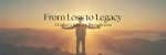 A Journey of Loss, Love, and Legacy