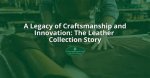 A Legacy of Craftsmanship and Innovation