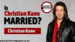 Discover Christian Kane's Marital Status
