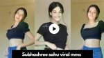 Intriguing Insights into Subhashree Sahu Xxx Mms: All You Need to Know