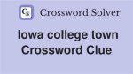 Iowa College Town Crossword Clue ·