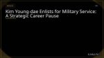 Kim Young-Dae Military Service: a Complete Guide to His Journey