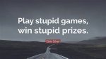 Play Stupid Games Win Stupid Prizes Lyrics