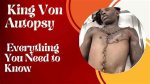 Understanding the King Von Dead Autopsy: What Really Happened?