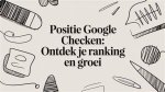 Unlocking the Secrets of Google Positie Check