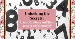Unlocking the Secrets of Prime Number Encryption