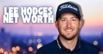 Unveiling Lee Hodges' Net Worth