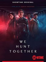 What Happened to We Hunt Together Cast?