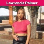 Who Is Lawrencia Palmer? Wiki, Age, Family, Net Worth, Boyfriend, Career